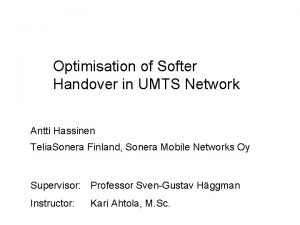 Optimisation of Softer Handover in UMTS Network Antti