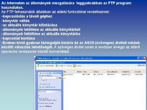 Az Interneten az llomnyok mozgatsra leggyakrabban az FTP