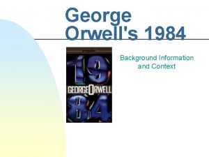 George Orwells 1984 Background Information and Context About