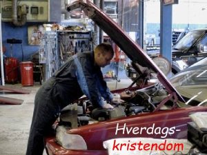 Hverdagskristendom Katekismen i hverdagen Hverdagskristendom og sndagskristendom en