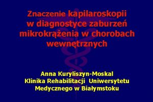 Znaczenie kapilaroskopii w diagnostyce zaburze mikrokrenia w chorobach