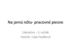 Na jarn ntu pracovn piesne Literatra 5 ronk