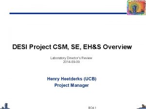 DESI Project CSM SE EHS Overview Laboratory Directors