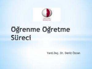 Yard Do Dr Deniz zcan renme retme sreci