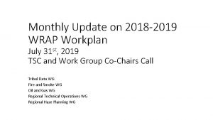Monthly Update on 2018 2019 WRAP Workplan July