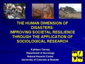 THE HUMAN DIMENSION OF DISASTERS IMPROVING SOCIETAL RESILIENCE