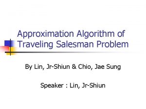 Approximation Algorithm of Traveling Salesman Problem By Lin