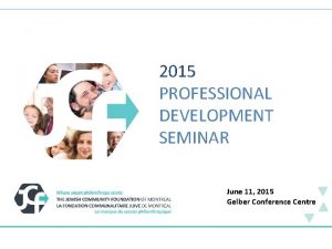 2015 PROFESSIONAL DEVELOPMENT SEMINAR June 11 2015 Gelber