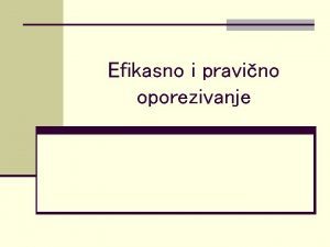 Efikasno i pravino oporezivanje Optimalno oporezivanje proizvoda n