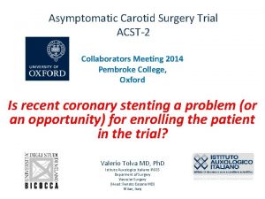 Asymptomatic Carotid Surgery Trial ACST2 Collaborators Meeting 2014
