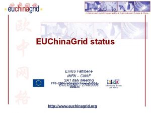 EUChina Grid status Enrico Fattibene INFN CNAF SA