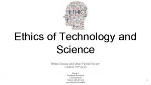 Ethics of Technology and Science Ethics Review and