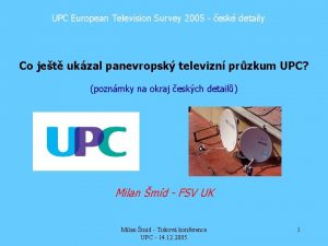 UPC European Television Survey 2005 esk detaily Co