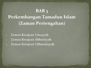 BAB 3 Perkembangan Tamadun Islam Zaman Pertengahan Zaman