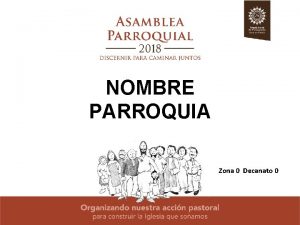 NOMBRE PARROQUIA Zona 0 Decanato 0 SENSIBILIZACIN SENSIBILIZACIN