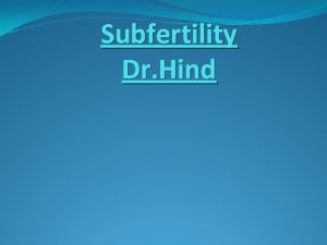 Subfertility Dr Hind Management History Personal social history