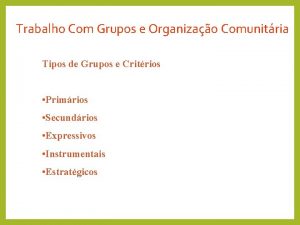 Trabalho Com Grupos e Organizao Comunitria Tipos de