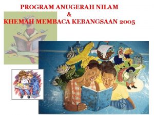 PROGRAM ANUGERAH NILAM KHEMAH MEMBACA KEBANGSAAN 2005 The