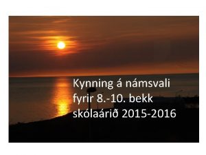 Kynning nmsvali fyrir 8 10 bekk sklari 2015