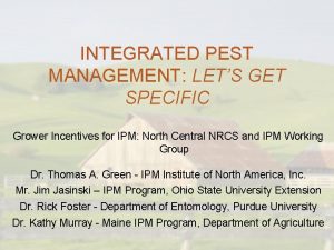 INTEGRATED PEST MANAGEMENT LETS GET SPECIFIC Grower Incentives