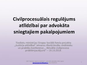 Civilprocesulais reguljums atldzbai par advokta sniegtajiem pakalpojumiem Tieslietu