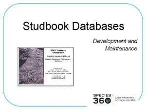 Studbook Databases Development and Maintenance ZIMS Updates This