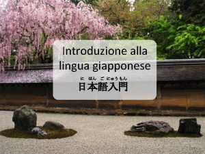 Introduzione alla lingua giapponese Ripasso Basi e forme