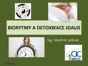 BIORYTMY A DETOXIKACE JOALIS Ing Vladimr Jelnek ECC