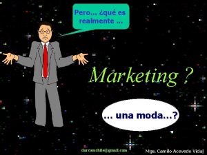 Pero qu es realmente Marketing una moda darcomchilegmail