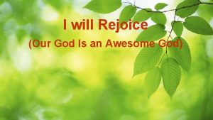 I will Rejoice Our God Is an Awesome