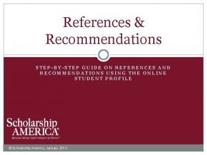 References Recommendations STEPBYSTEP GUIDE ON REFERENCES AND RECOMMENDATIONS