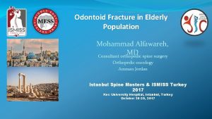 Odontoid Fracture in Elderly Population Mohammad Alfawareh MD