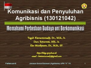 Komunikasi dan Penyuluhan Agribisnis 130121042 Teguh Kismantoroadji Dr