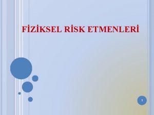 FZKSEL RSK ETMENLER 1 Ama yerindeki sala zararl