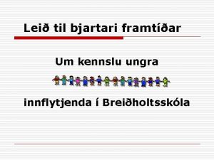 Lei til bjartari framtar Um kennslu ungra innflytjenda