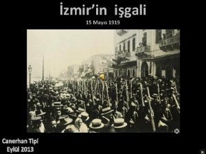 zmirin igali 15 Mays 1919 Trk Vatan asrlardan