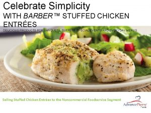 Celebrate Simplicity WITH BARBER STUFFED CHICKEN ENTRES DELICIOUS