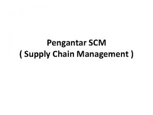 Pengantar SCM Supply Chain Management ERA PRODUKSI MASAL