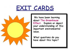 EXIT CARDS We have been learning about The