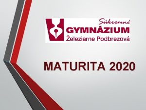 MATURITA 2020 MATURITA 2020 Organizciu MS v kolskom