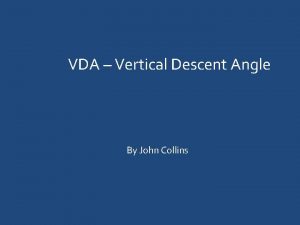 VDA Vertical Descent Angle By John Collins IFAAH8083