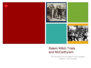 Salem Witch Trials and Mc Carthyism Two moments