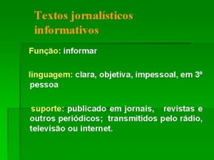 Textos jornalsticos informativos Funo informar linguagem clara objetiva