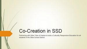 CoCreation in SSD Partnering with Sitka Tribe of