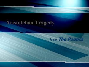 Aristotelian Tragedy from The Poetics Aristotles Definition of