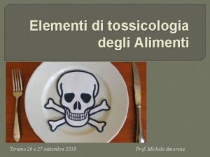 Elementi di tossicologia degli Alimenti Teramo 26 e