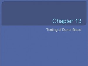 Chapter 13 Testing of Donor Blood Objectives List