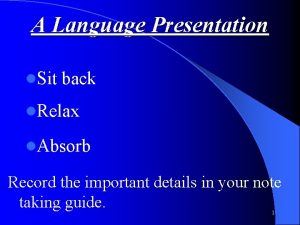 A Language Presentation l Sit back l Relax