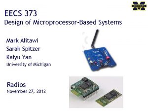 EECS 373 Design of MicroprocessorBased Systems Mark Alitawi