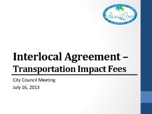 Interlocal Agreement Transportation Impact Fees City Council Meeting